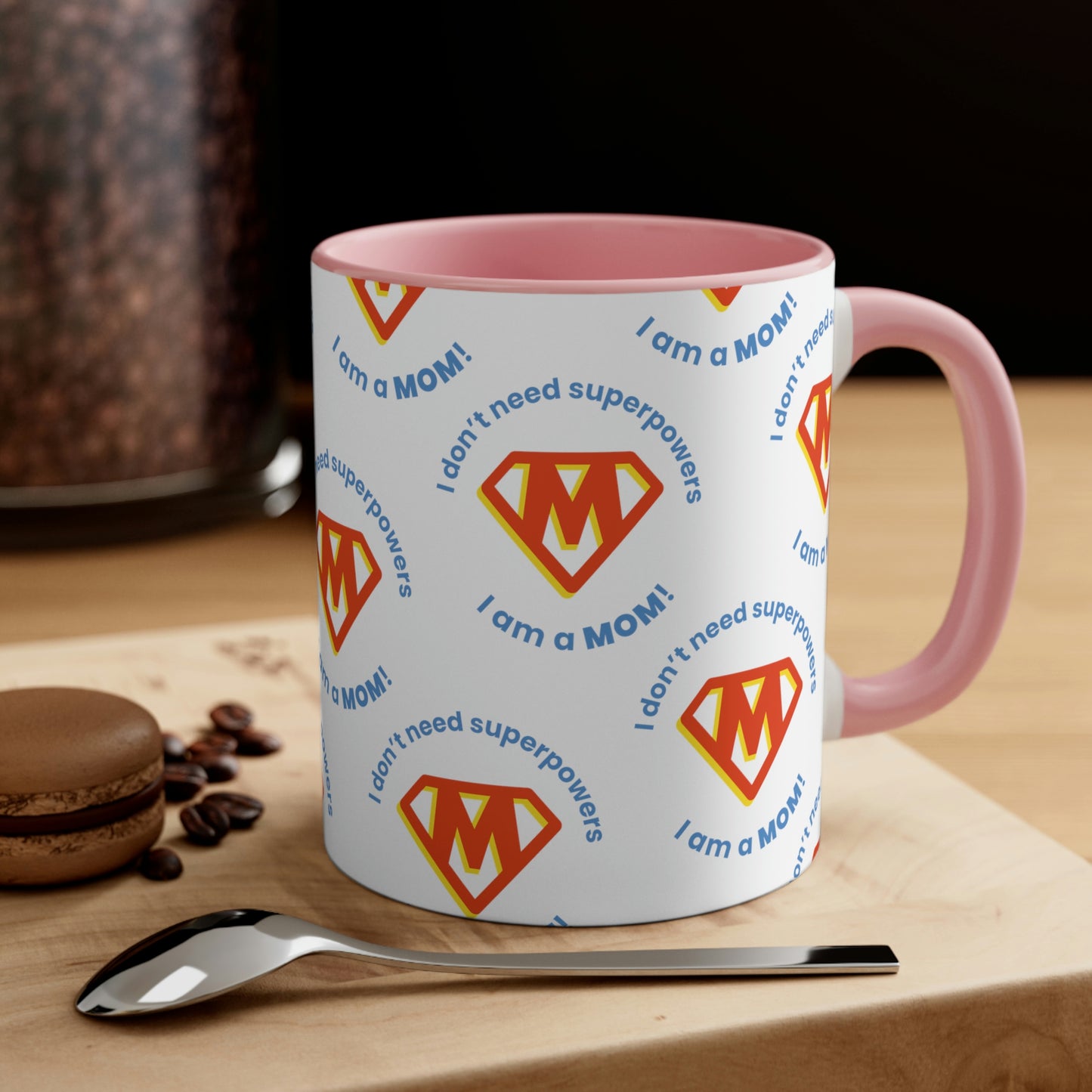 Super Mom Accent Coffee Mug - 'I Don't Need SuperPowers, I Am a Mom!