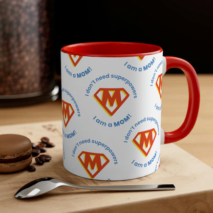 Super Mom Accent Coffee Mug - 'I Don't Need SuperPowers, I Am a Mom!