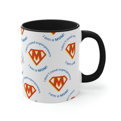 Super Mom Accent Coffee Mug - 'I Don't Need SuperPowers, I Am a Mom!