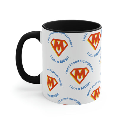 Super Mom Accent Coffee Mug - 'I Don't Need SuperPowers, I Am a Mom!