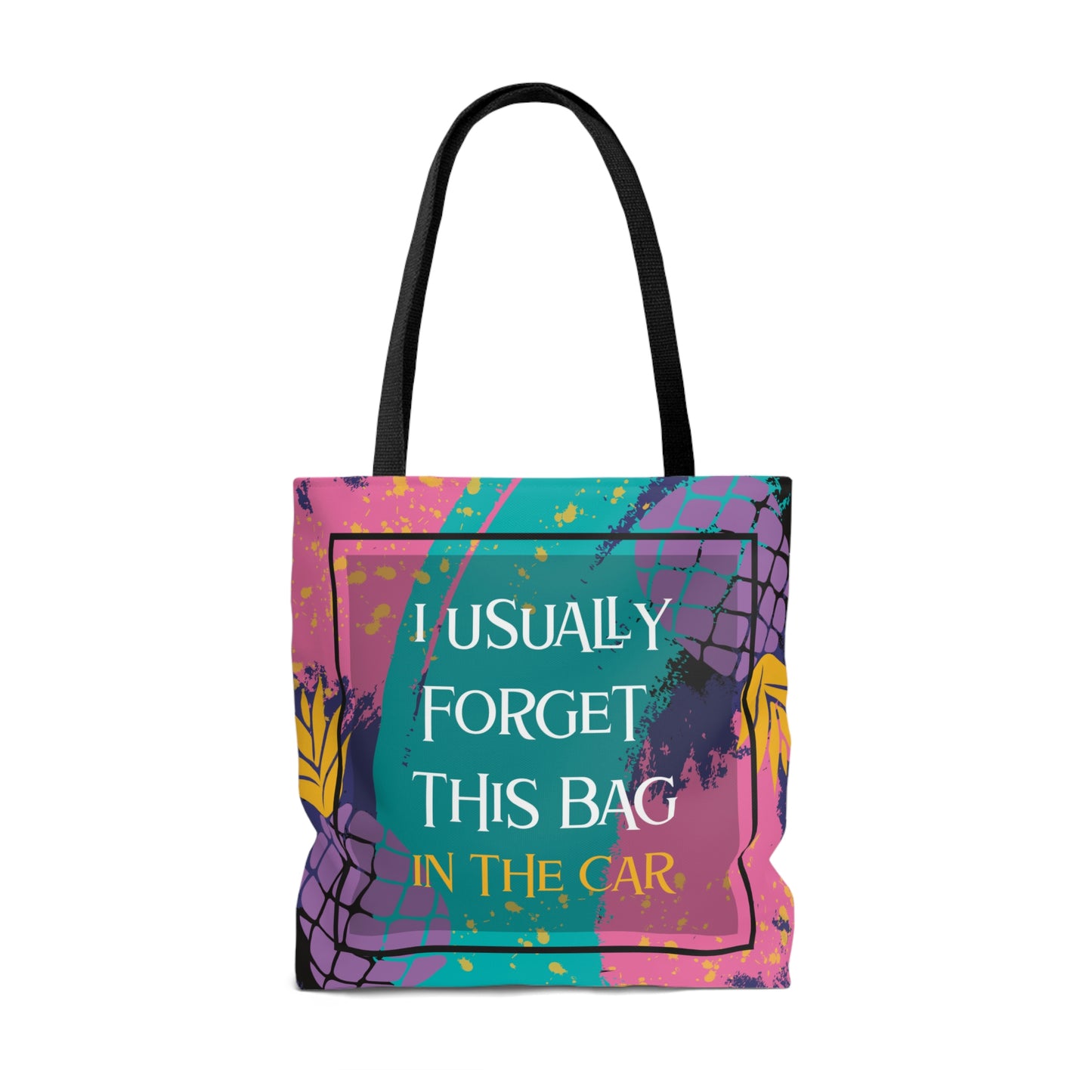 Tropical Pineapple Tote Bag - 'I Usually Forget This Bag in the Car