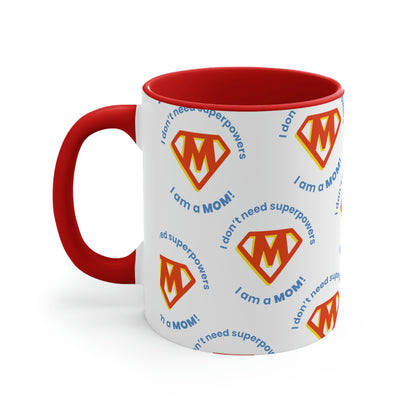 Super Mom Accent Coffee Mug - 'I Don't Need SuperPowers, I Am a Mom!