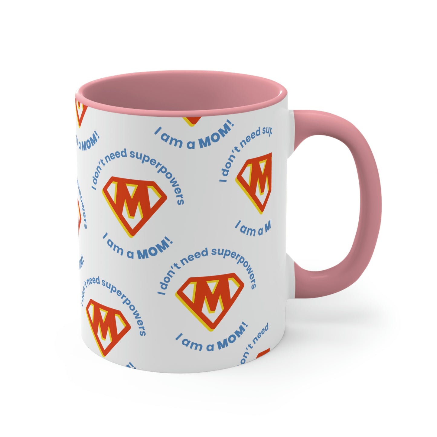 Super Mom Accent Coffee Mug - 'I Don't Need SuperPowers, I Am a Mom!