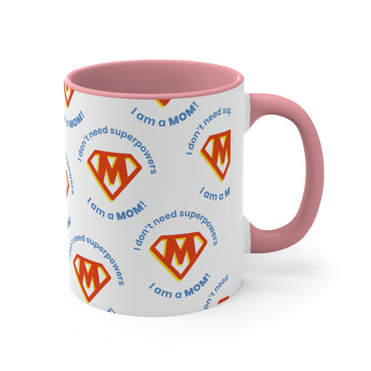 Super Mom Accent Coffee Mug - 'I Don't Need SuperPowers, I Am a Mom!