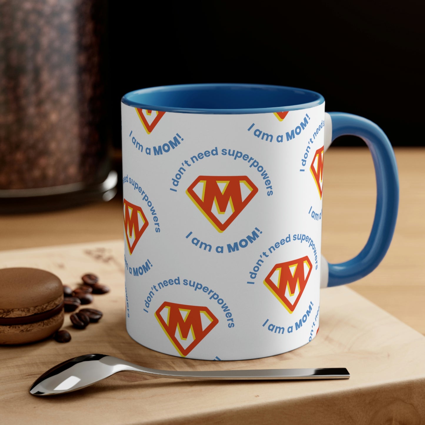 Super Mom Accent Coffee Mug - 'I Don't Need SuperPowers, I Am a Mom!